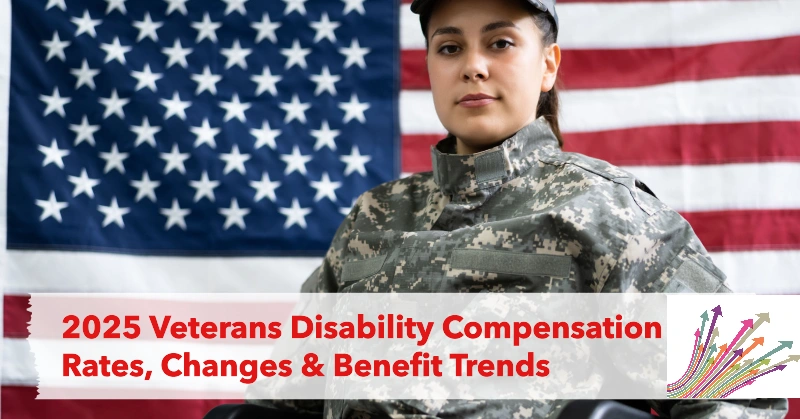 2025 Veterans Disability Compensation Rates, Changes & Benefit Trends