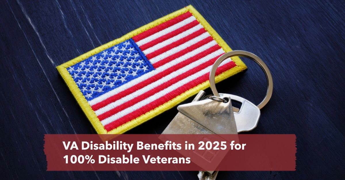 VA Disability Benefits in 2025 for 100% Disable Veterans: Changes & Additional Coverages