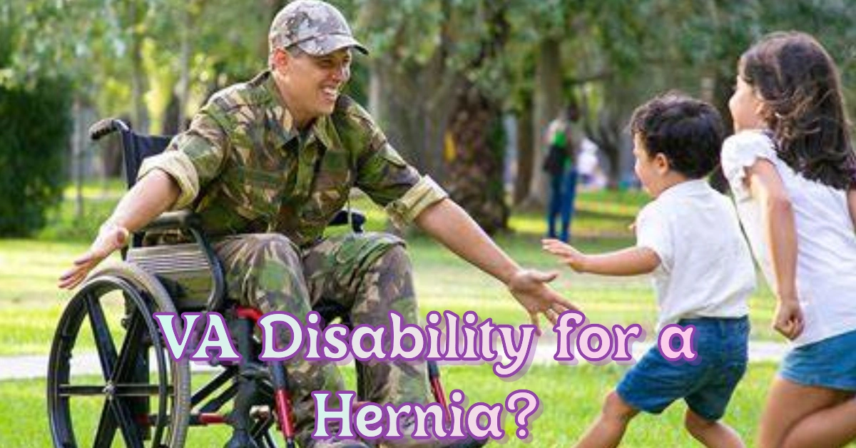 Can You Receive VA Disability for a Hernia? Complete Guide and Key Information