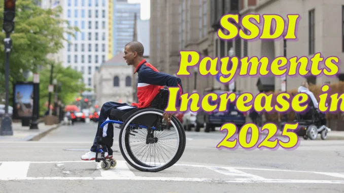 SSDI Payments Increase in 2025