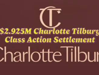 $2.925M Charlotte Tilbury Class Action Settlement: How You Can Claim Your Share