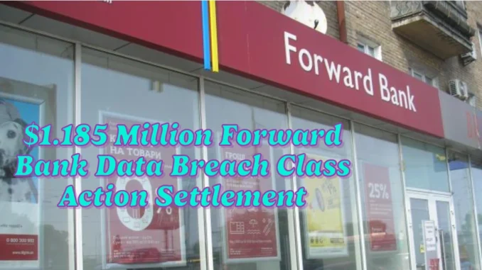 $1.185 Million Forward Bank Data Breach Class Action Settlement