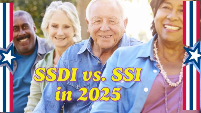 SSDI vs. SSI in 2025: Key Differences, Requirements, and Payment Updates