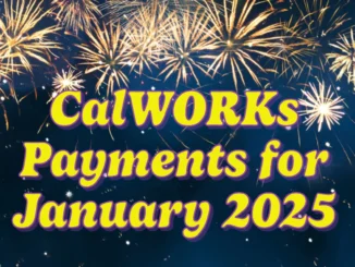 CalWORKs Payments for January 2025: When to Expect Your Food Stamp Benefits