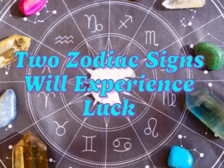 Two Zodiac Signs Will Experience Luck and Abundance on January 3, 2025