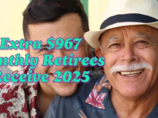 Extra $967 Monthly Eligible Retirees Can Receive in 2025