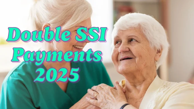 Double SSI Payments and Retirement Rules to Watch in 2025