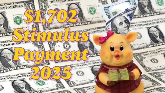 How to Claim the First $1,702 Stimulus Payment of 2025