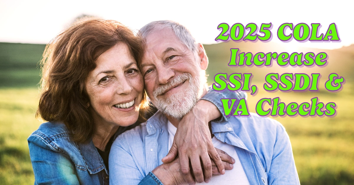 2025 COLA Increase SSI, SSDI & VA Checks Amount & Payment Dates