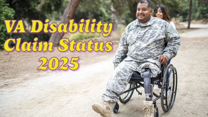 VA Disability Claim Status 2025