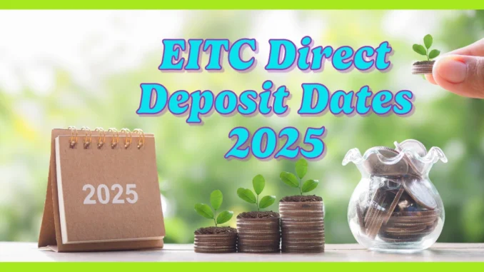 EITC Direct Deposit Dates 2025