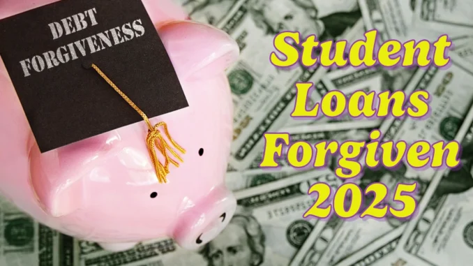 Will You get a Refund if my Student Loans are Forgiven 2025?