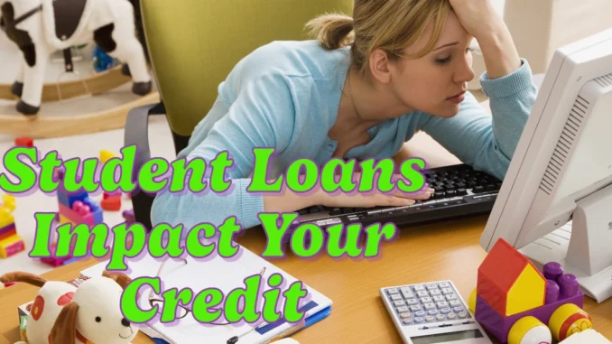 Student Loans Impact Your Credit