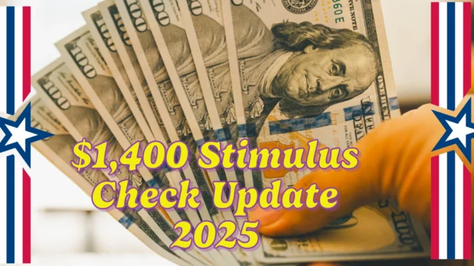 $1,400 Stimulus Check Update 2025