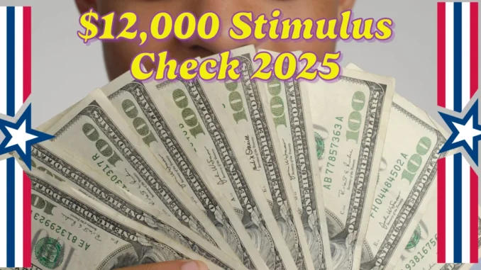 $12,000 Stimulus Check 2025