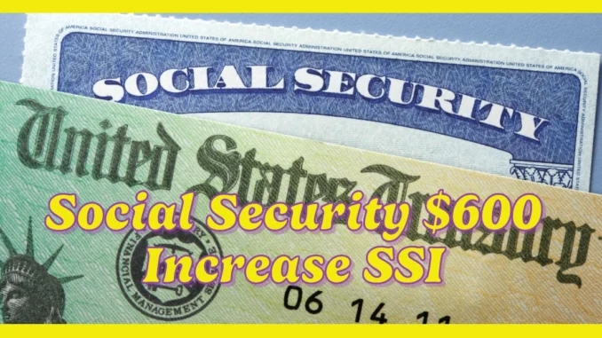 Social Security $600 Increase SSI