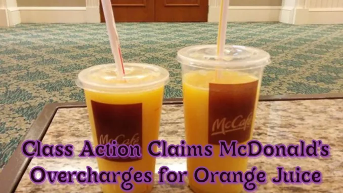 Class Action Claims McDonald’s Overcharges for Orange Juice