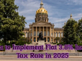 Iowa to Implement Flat 3.8% Income Tax Rate in 2025