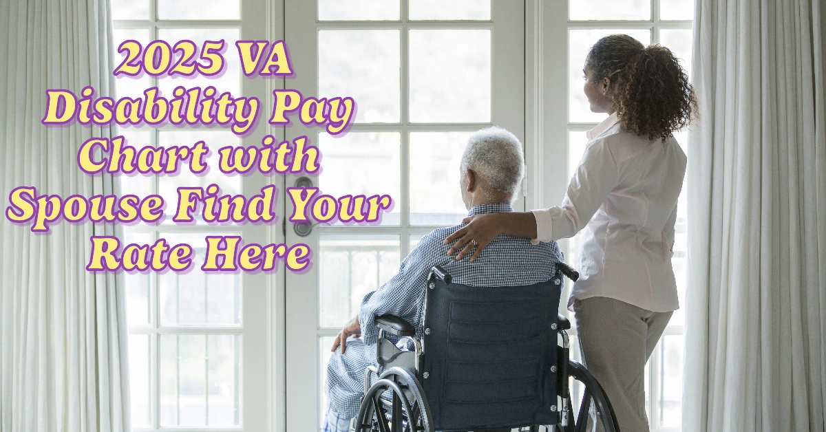 2025 VA Disability Pay Chart With Spouse Find Your Rate Here